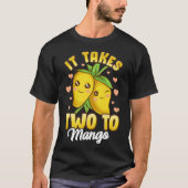 Schattige & Grappig Het duurt twee tot Mango Fruit T-shirt (Voorkant)