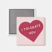 Schattige grappig 'Ik tolereer je' magneet (Voorkant / Achterkant)