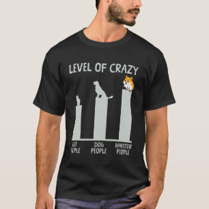 Schattige Hamster Niveau Van Gekke Kat Mensen Hond T-shirt