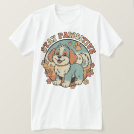Schattige Honden Citaten – Blijf Positief en Gliml T-shirt