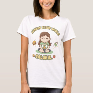 Schattige hybride atleet verdiende elke calorie t-shirt