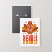 Schattige kalkoen Gobble Gobble Gobble Thanksgivin Button (Voorkant / Achterkant)