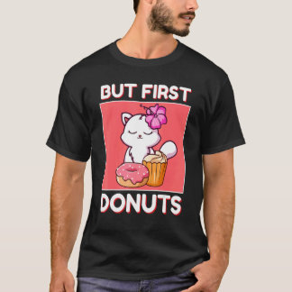 Schattige Kat Kitten Maar Eerst Donuts En Cupcake  T-shirt
