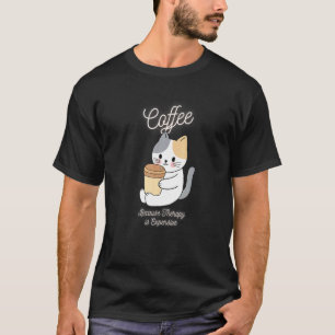 Schattige Kat Koffie Omdat Therapie Duur Is T-shirt