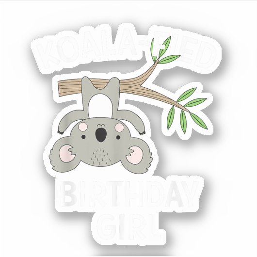 Schattige Koala Verjaardagsmeisje Grappige Stunt C Sticker (Voorkant)