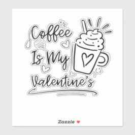 Schattige koffie is mijn Valentijn - Grappige koff Sticker