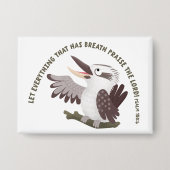 Schattige kookaburra loof de Heer Bijbelvers Button (Voorkant)