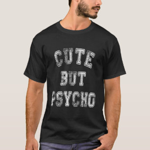 Schattige lief maar psycho Humor vrouw mama gag ca T-shirt