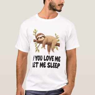 Schattige Luiaard Als Je Van Me Houdt Laat Me Slap T-shirt