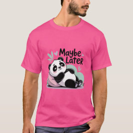 Schattige Luie Panda – “Misschien Later” Ontspanne T-shirt