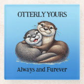 Schattige: Ottering Yours Always en Furever Glazen Onderzetter (Voorkant)
