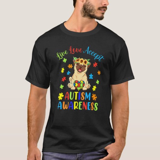 Schattige Pug Live Liefde Accepteer Autisme Bewust T-shirt (Voorkant)