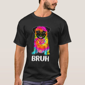 Schattige Pug zegt Bruh Funny Dog Character Tie Dy T-shirt