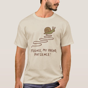 Schattige Slak Geduld Motivatie Spreuk T-shirt