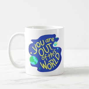 Schattige Space Quote "Je bent uit deze wereld" Koffiemok