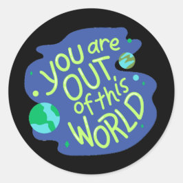 Schattige Space Quote "Je bent uit deze wereld" Ronde Sticker