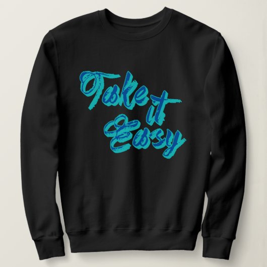 Schattige Take it Easy Slang Shirt, Grappige quote Trui (Design voorkant)