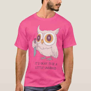 Schattige Uil Met Mes Het Is Oké Om Een Beetje Ges T-shirt