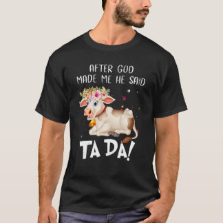 Schattige Vaars Bloemen Koe Vrouwen God maakte me  T-shirt