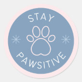 Schattige verblijf Pawsitive Round Sticker (Voorkant)