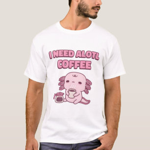 Schattige Vermoeide Axolotl Ik Heb Alotl Koffie No T-shirt