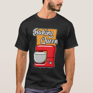 Schattigee Baking Gift Baking Queen Cake Pastry Ch T-shirt