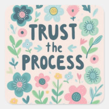 Schattigee bloemrijke Trust the Process sticker