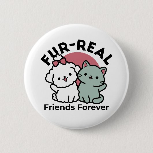 Schattigee Cat & Dog 'Fur-Real Friends Forever' On Ronde Button 5,7 Cm (Voorkant)