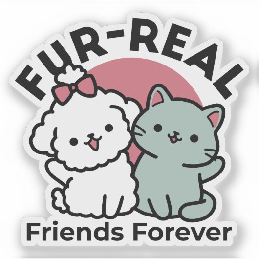 Schattigee Cat & Dog 'Fur-Real Friends Forever' On Sticker (Voorkant)