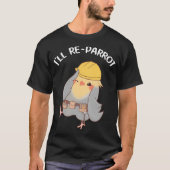 Schattigee Cockatiel Parrot Pun T-shirt (Voorkant)