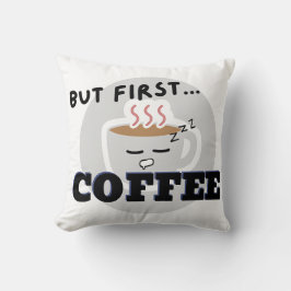 Schattigee Cup Graphic Logo maar eerst...Coffee Kussen