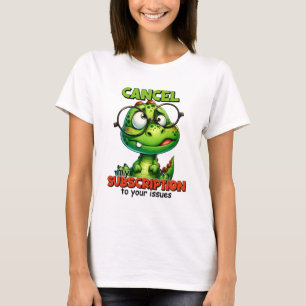 Schattigee dinosaurus annuleer mijn abonnement t-shirt