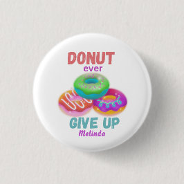 Schattigee Donut ooit opgeven Motivatie quotes naa Ronde Button 3,2 Cm