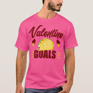 Schattigee Funny Valentijn Goals Tacos voor Taco L T-shirt