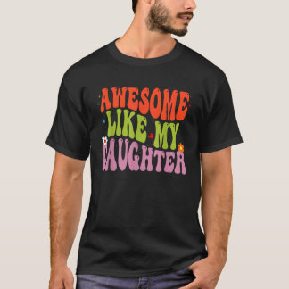 Schattigee groovy Geweldige zoals mijn dochter Fun T-shirt