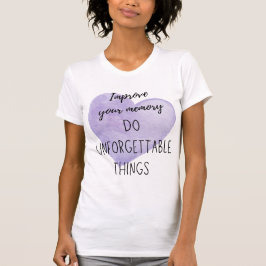 Schattigee inspirerend quote herinneringen maken t-shirt