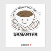 Schattigee Kawaii hebben een brouwende dagnaam Sticker (Vel)