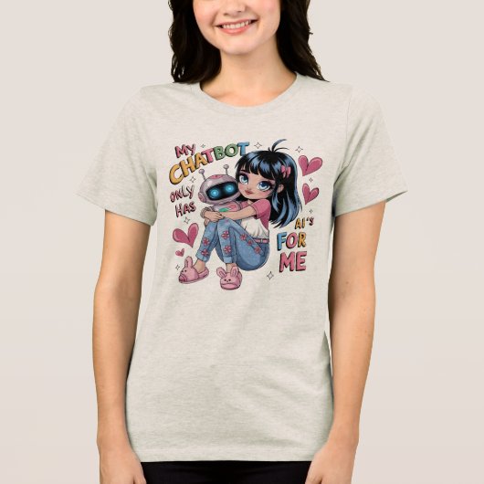 🤖Schattigee Kawaii Love My Chatbot heeft alleen A Tri-Blend Shirt (Voorkant)