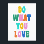 Schattigee kleurrijke Inspirerend quote vet typogr Briefkaart<br><div class="desc">Verfris iemands dag met dit kleurrijke "Do What You Love" briefkaart! Met een speels handgetekend lettertype in gedurfde, vrolijke tinten, brengt dit ontwerp positiviteit en motivatie naar elke ruimte. Perfect voor het verzenden van een opbeurende boodschap naar vrienden, het inrichten van uw werkruimte of het toevoegen van een leuke touch...</div>
