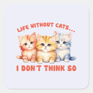 Schattigee kleurrijke Kittens - leven zonder katte Vierkante Sticker