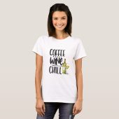 Schattigee Koffiewijn Chill Funny Tshirt, Wijn shi T-shirt (Voorkant volledig)