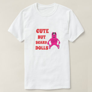 Schattigee maar angstaanjagende poppen t-shirt