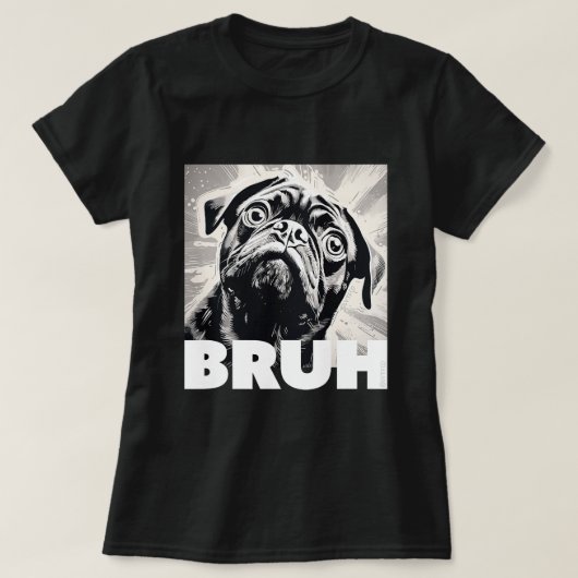 Schattigee Mopshond zegt Bruh Funny Dog Mode T-shirt (Design voorkant)