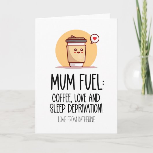Schattigee Mum Fuel Coffee Lover Grappige Moederda Kaart (Voorkant)