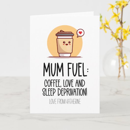 Schattigee Mum Fuel Coffee Lover Grappige Moederda Kaart (Gele Bloem)