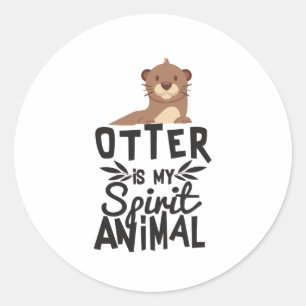 Schattigee otter is mijn Spirit Animal Funny Stick Ronde Sticker
