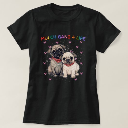 Schattigee Pug Dog Mulch Gang 4 Life Funny Puppy D T-shirt (Design voorkant)