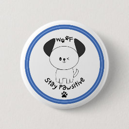 Schattigee pup "Blijf Pawsitive" witte knop pin Ronde Button 5,7 Cm