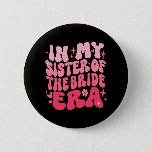 Schattigee retro in mijn zus van de bruid tijdperk ronde button 5,7 cm (Voorkant)