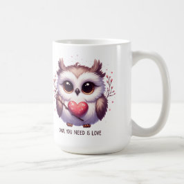 Schattigee uil die je nodig hebt is liefde Mok Cup
